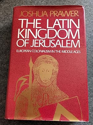 Latin Kingdom of Jerusalem: European Colonialism in the Middle Ages