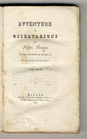 Avventure e osservazioni sopra le coste di Barberia. Quarta edizione con rami coloriti. Tomo I.