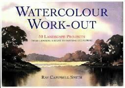 Watercolor Work-Out; 50 Landscape Projects from Choosing a Scene to Painting the Picture