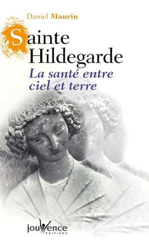Sainte Hildegarde. La santé entre ciel et terre