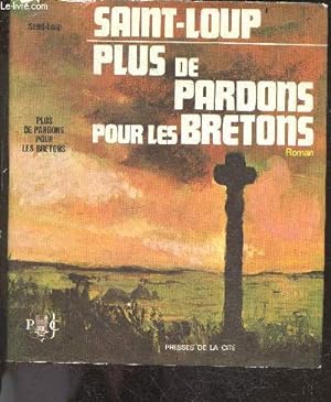 Plus de pardons pour les bretons - Tome III : Les patries Charnelles - roman
