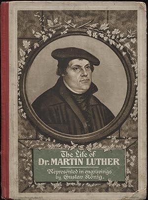 The Life of Dr. Martin Luther in Forty Eight Historical Engravings by Gustav Koenig