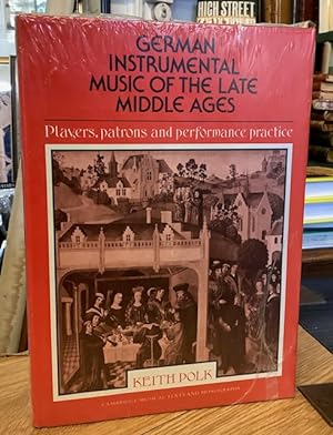 German Instrumental Music of the Late Middle Ages: Players, patrons and performance practice