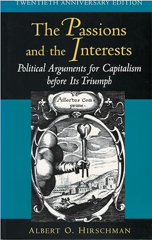 The Passions and the Interests: Political Arguments for Capitalism before Its Triumph