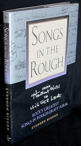 Songs in the Rough: From "Heartbreak Hotel" to "Higher Love" Rock's Greatest Songs in Rough-Draft...