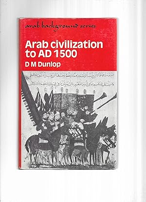 ARAB CIVILIZATION TO AD 1500.