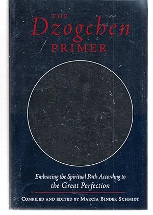The Dzogchen Primer: An Anthology of Writings by Masters of the Great Perfection