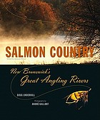 Salmon Country: New Brunswick's Great Angling Rivers