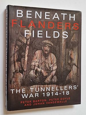 Beneath Flanders Fields: The Tunnellers' War (Signed)