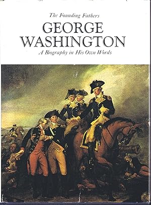 George Washington: A Biography in His Own Words
