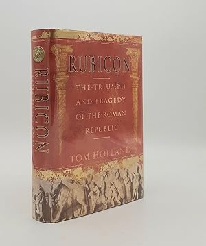 RUBICON The Triumph and Tragedy of the Roman Republic