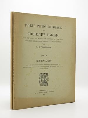 Petrus Pictor Burgensis: De Prospectiva Pingendi: Nach dem Codex der Koniglichen Bibliothek zu Pa...