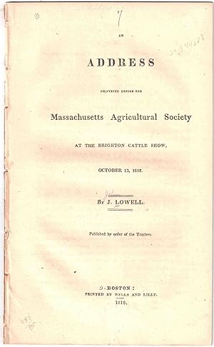 An Address Delivered before the Massachusetts Agricultural Society at the Brighton cattle show, O...