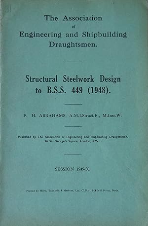 Structural Steelwork Design to B.S.S. 449 (1948). The Association of Engineering and Shipbuilding...