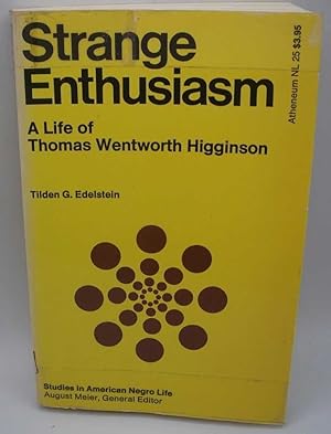 Strange Enthusiasm: A Life of Thomas Wentworth Higginson (Studies in American Negro Life)