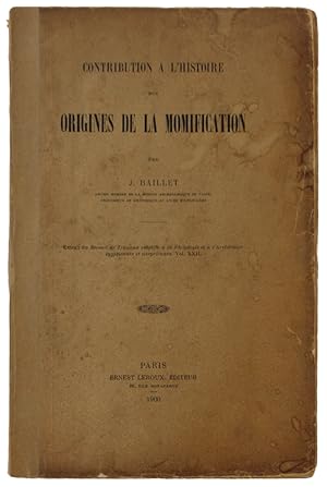 CONTRIBUTION A L'HISTOIRE DES ORIGINES DE LA MOMIFICATION. Extrait du Recueil de Travaux relatifs...