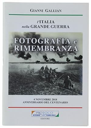 FOTOGRAFIA E RIMEMBRANZA. L'Italia nella Grande Guerra. 4 novembre 2018 Anniversario del Centenar...