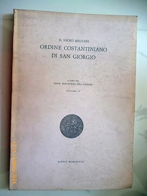 IL SACRO MILITARE ORDINE COSTANTINIANO DI S. GIORGIO VOLUME IV