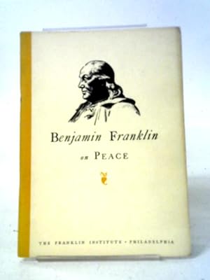 Benjamin Franklin On Peace