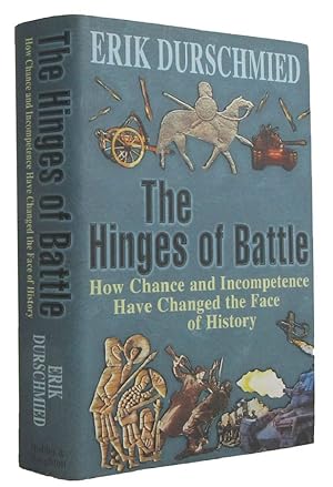 THE HINGES OF BATTLE: How Chance and Incompetence Have Changed the Face of History
