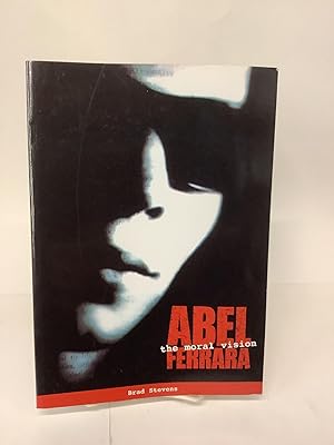 Abel Ferrara, The Moral Vision