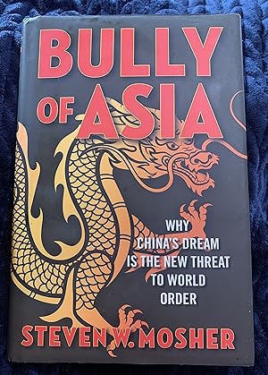 Bully of Asia: Why China's Dream is the New Threat to World Order