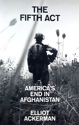 The Fifth Act: America's End In Afghanistan