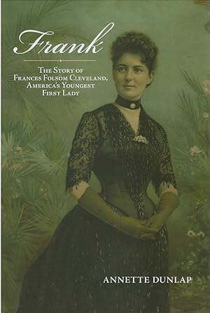 Frank: The Story of Frances Folsom Cleveland, America's Youngest First Lady