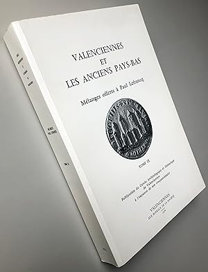 Valenciennes et les anciens Pays-Bas Mélanges offerts à Paul Lefrancq
