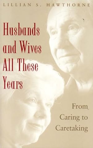 Husbands and Wives All These Years: From Caring to Caretaking