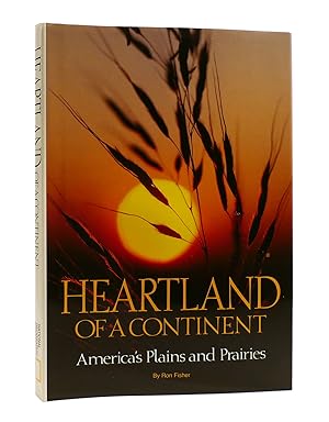 HEARTLAND OF A CONTINENT America's Plains and Prairies