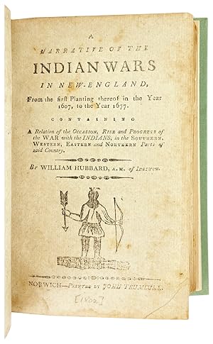 A Narrative of the Indian Wars in New-England, From the first Planting thereof in the Year 1607, ...