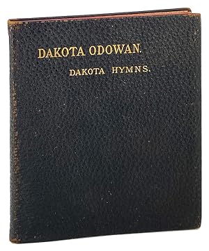 Dakota Odowan. Dakota Hymns. Published by The Dakota Mission of the American Missionary Associati...