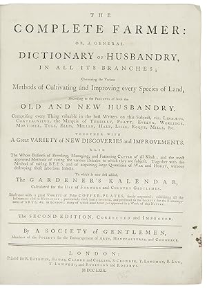 The Complete Farmer: or, a General Dictionary of Husbandry, in All Its Branches; Containing the V...