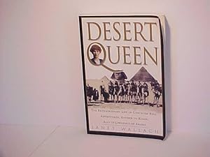 Desert Queen: The Extraordinary Life of Gertrude Bell Adventurer, Advisor to Kings, Ally of Lawre...