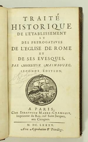 Traité historique de l'établissement et prérogatives de l'église de Rome et de ses évesques