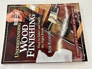 Understanding Wood Finishing: How to Select and Apply the Right Finish (Fox Chapel Publishing) Pr...
