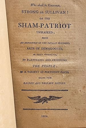 Who Shall Be Governor, Strong or Sullivan? Or The Sham-Patriot Unmasked; Being an Exposition of t...