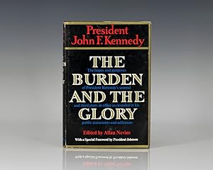 The Burden and the Glory: The Hopes and Purposes of President Kennedy's Second and Third Years in...