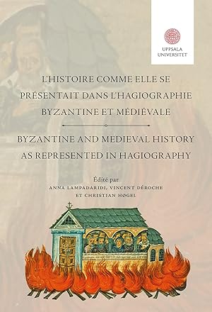 Byzantine and Medieval History as represented in Hagiography. L'histoire comme elle se presentait...