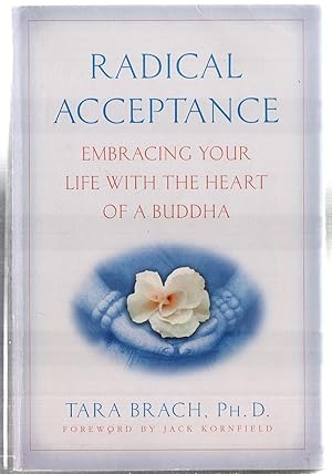 Radical Acceptance: Embracing Your Life With the Heart of a Buddha