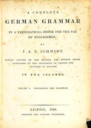 A complete German grammar in a systematical order for the use of Englishmen