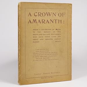 A Crown of Amaranth. Being a Collection of Poems to the Memory of the Brave and Gallant Gentlemen...