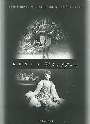Guns & Chiffon; women revolutionaries and Kilmainham gaol