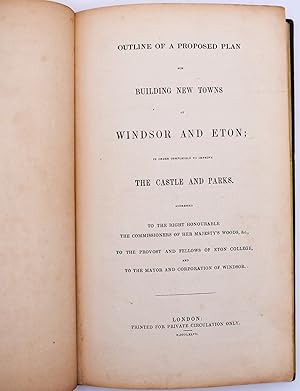Outline Of A Proposed Plan For Building New Towns At Windsor And Eton; In Order Completely To Imp...