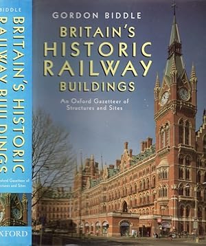 Britain's Historic Railway Buildings: An Oxford Gazetteer of Structures and Sites