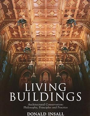 Living Buildings Architectural Conservation: Philosophy, Principles and Practice