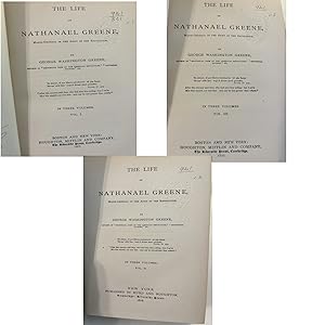 The Life Of Nathanael Greene, Major-General In The Army Of The Revolution In Three Volumes (Vols....