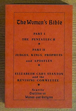 The Woman's Bible: Part I: the Pentateuch, Part Ii: Judges, Kings, Prophets and Apostles