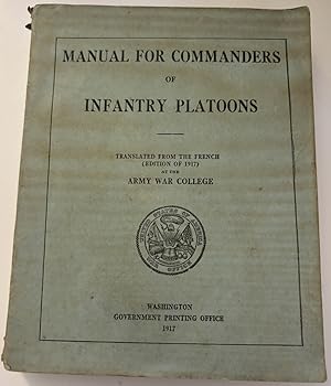 Manual For Commanders of Infantry Platoons Translated from the French Edition of 1917